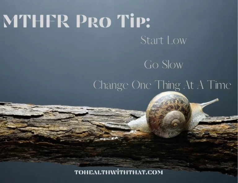 MTHFR pro tip: to start 5-LMTHF successfully, start low, go slow and only change one thing at a time.