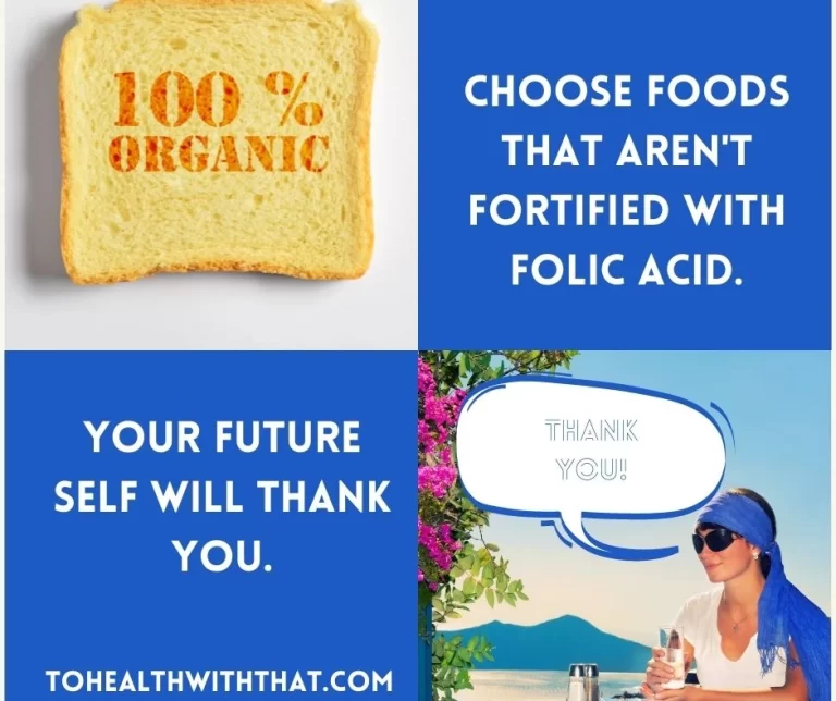 eliminate folic acid. Your future self will thank you.