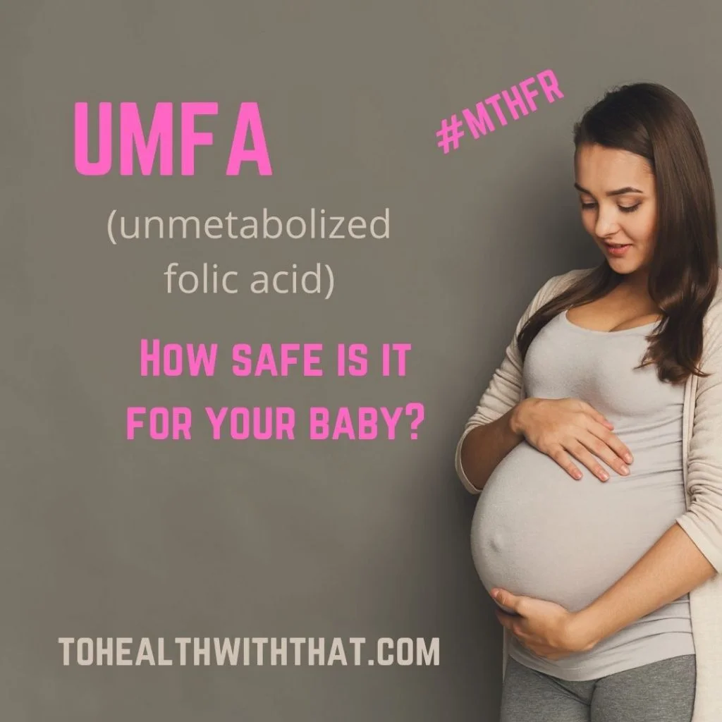 UMFA in pregnancy, unmetabolized folic acid in pregnancy. How safe is it?