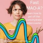 MAOA fast, carb cravings, carbohydrate rollercoaster,