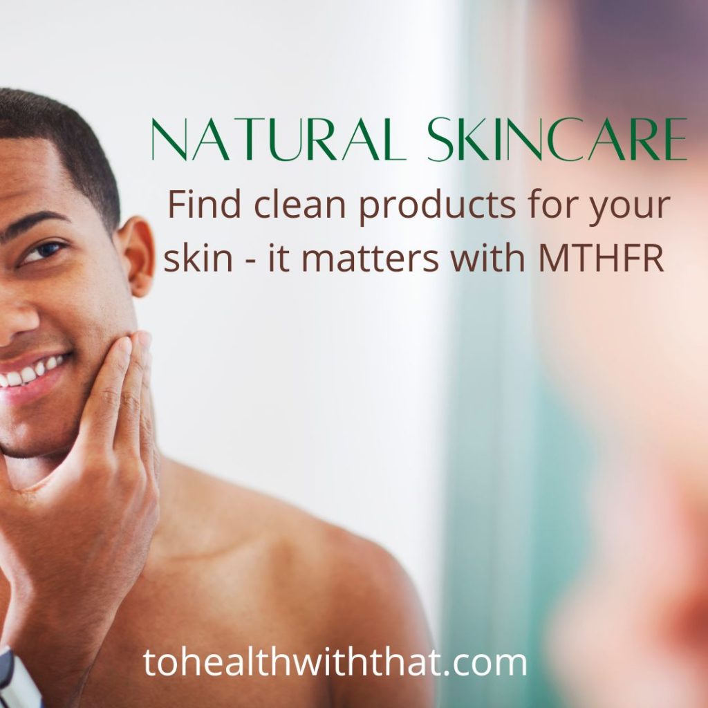 natural skincare is an important part of the MTHFR lifestyle