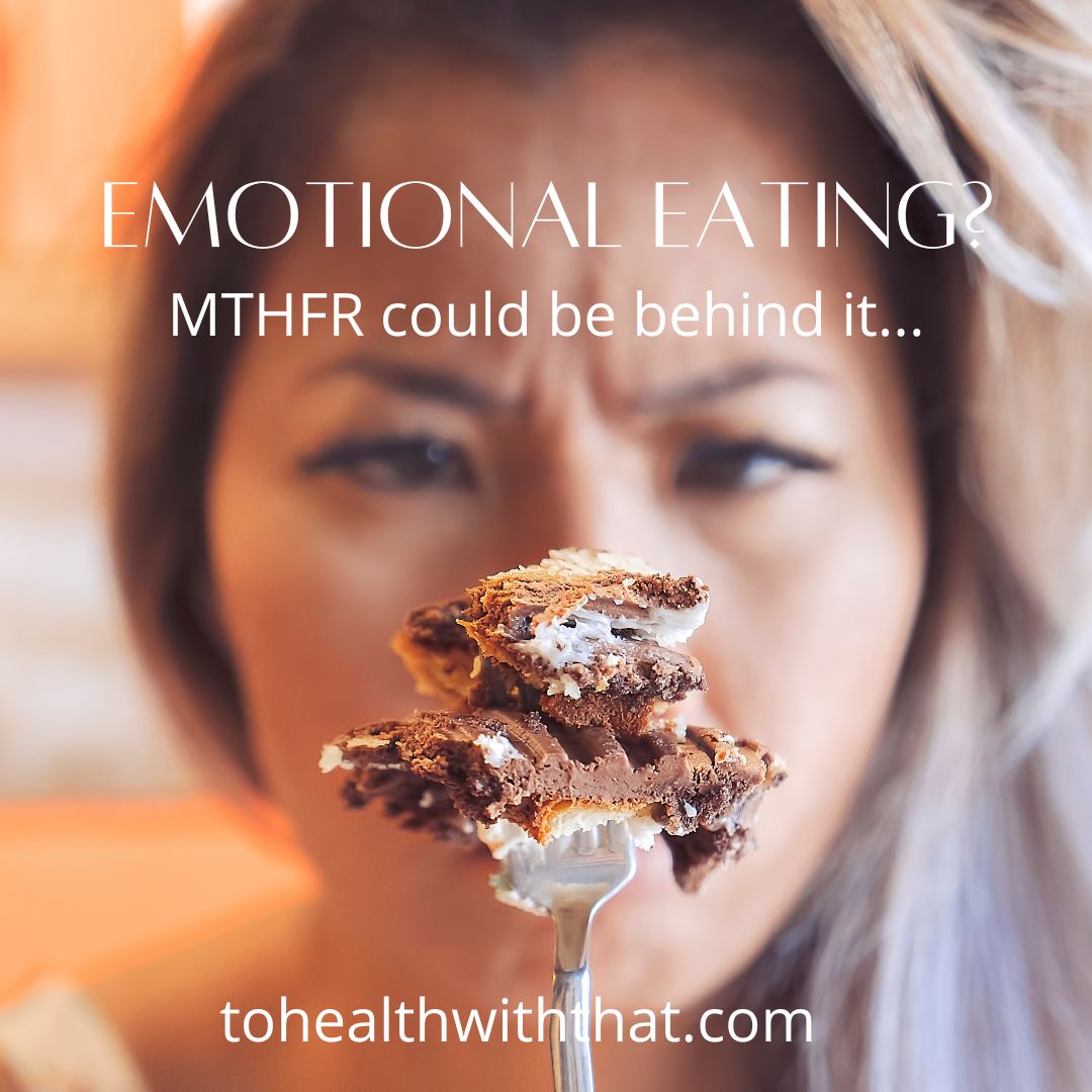MTHFR and emotional eating, MTHFR and addictive tendencies