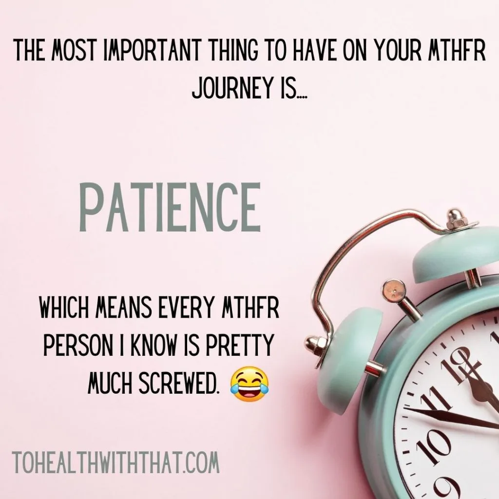 With MTHFR, patience is key