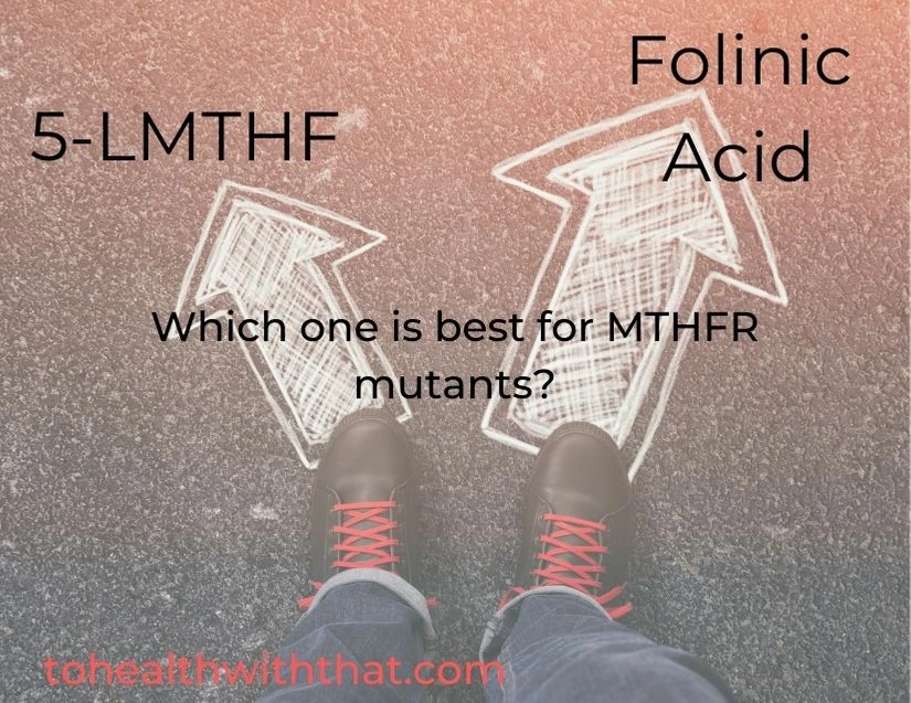 In comparison to folinic acid, 5-LMTHF is a powerful antioxidant. Can you tell me which one is the best for people with MTHFR mutations?
