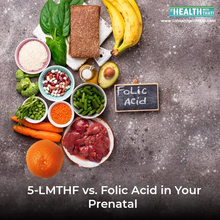 5-LMTHF vs. Folic Acid in Your Prenatal