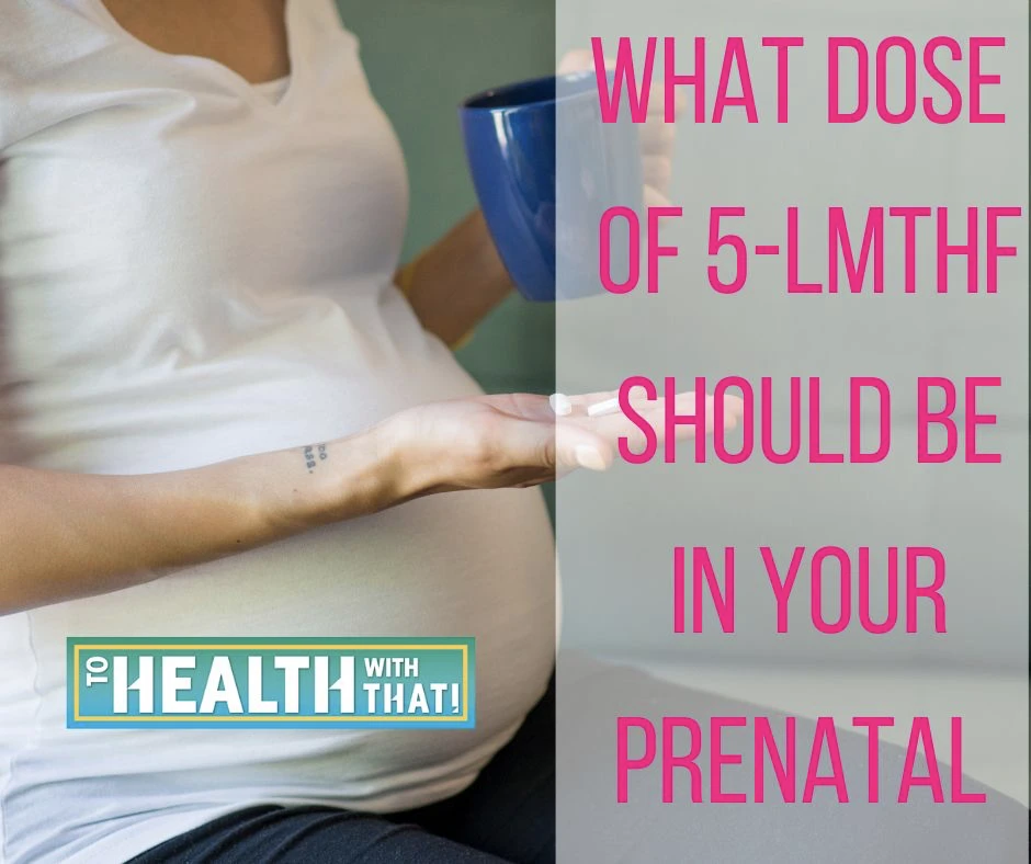 best dose of 5-LMTHF in prenatal vitamins, methylated prenatal
