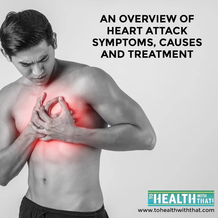 An overview of heart attack symptoms, causes and Treatment