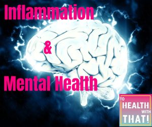 inflammation and depression, inflammation and anxiety, inflammation and mental health