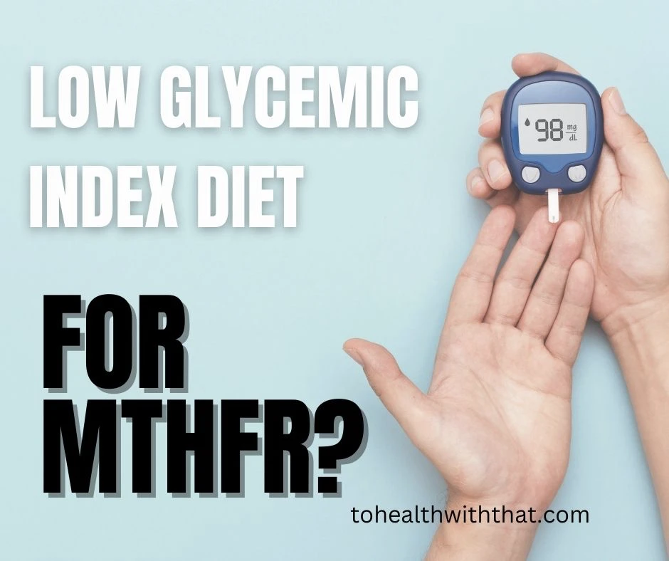 low glycemic index diet MTHFR, blood sugar MTHFR, insulin resistance MTHFR, hypoglycemia MTHFR